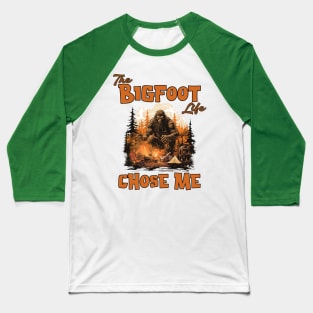 The Bigfoot Life Chose Me Baseball T-Shirt